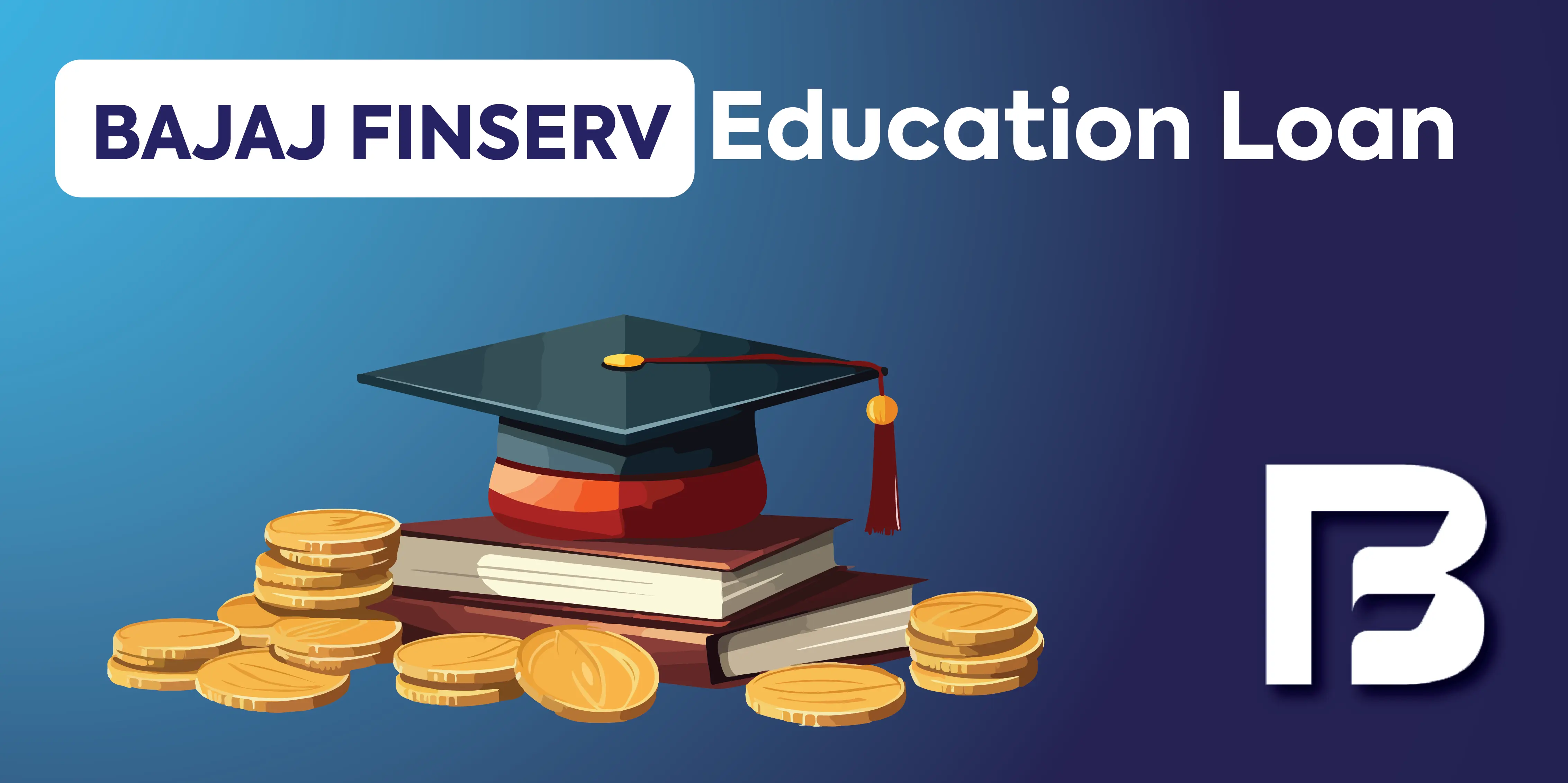 Bajaj FinServ Education Loan - Apply Online, Interest rates & Documents